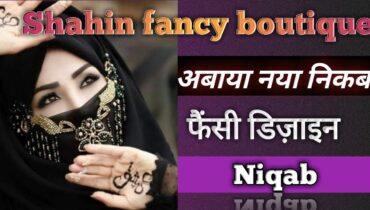 अबाया नया डिज़ाइन !! abaya naw model !! niqab design !! fancy  hijab design !! Shahin fancy boutique
